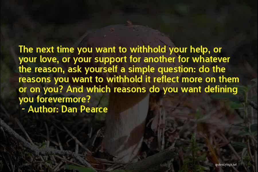 Giving Reasons Quotes By Dan Pearce