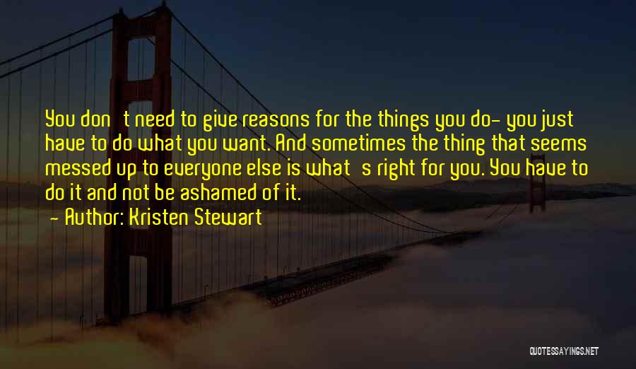 Giving Reasons Quotes By Kristen Stewart