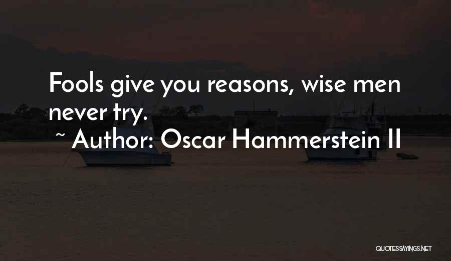 Giving Reasons Quotes By Oscar Hammerstein II