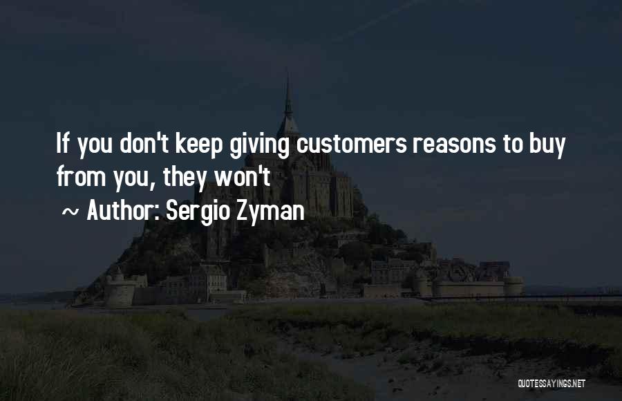 Giving Reasons Quotes By Sergio Zyman