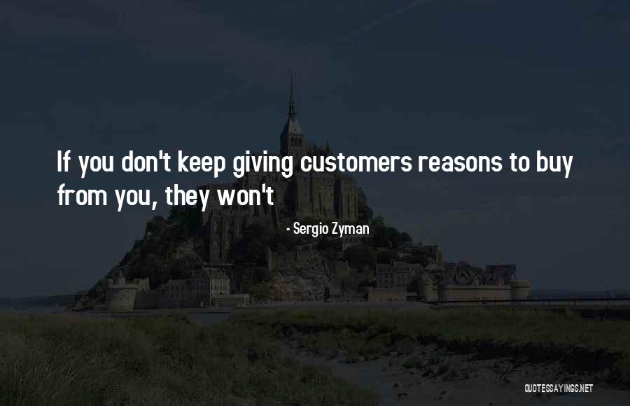 Giving Reasons Quotes By Sergio Zyman