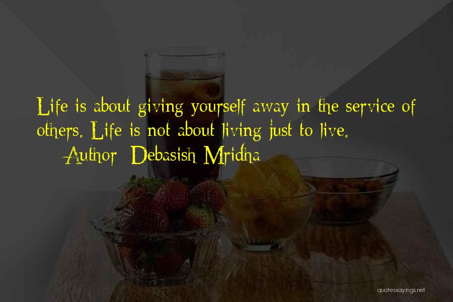 Giving Service To Others Quotes By Debasish Mridha