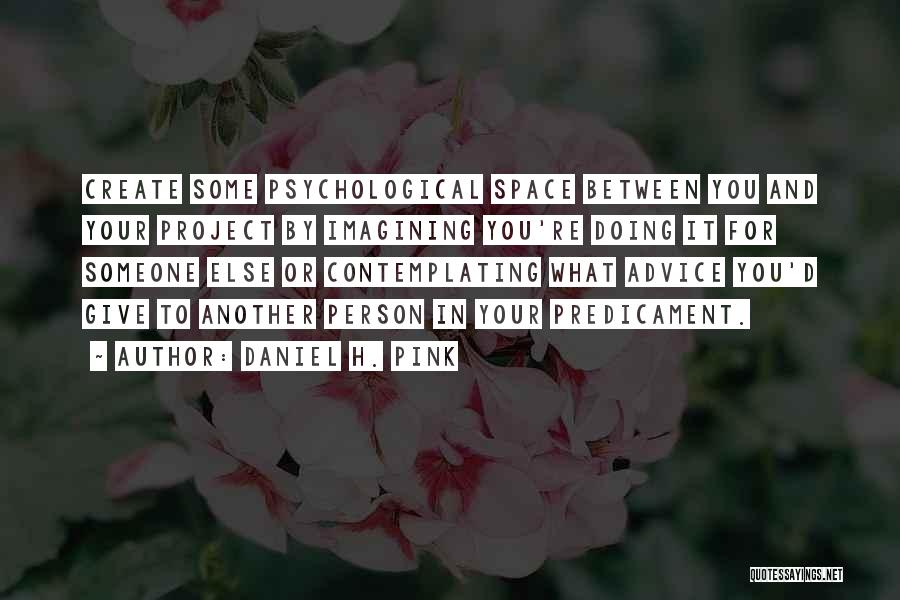 Giving Some Space Quotes By Daniel H. Pink