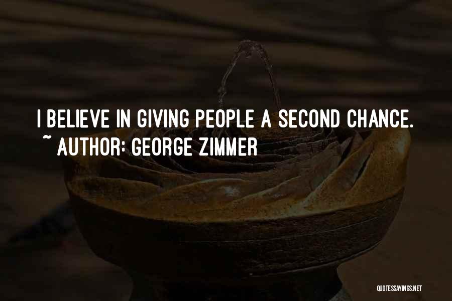 Giving Somebody A Second Chance Quotes By George Zimmer