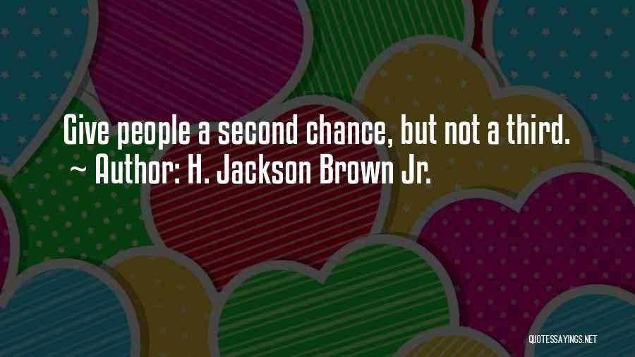 Giving Somebody A Second Chance Quotes By H. Jackson Brown Jr.