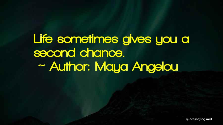 Giving Somebody A Second Chance Quotes By Maya Angelou