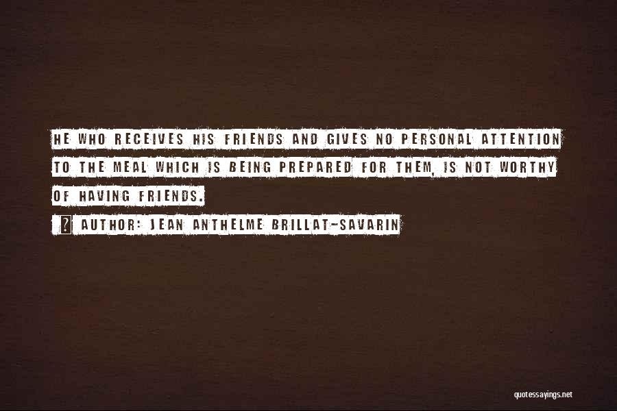 Giving Someone Attention Quotes By Jean Anthelme Brillat-Savarin