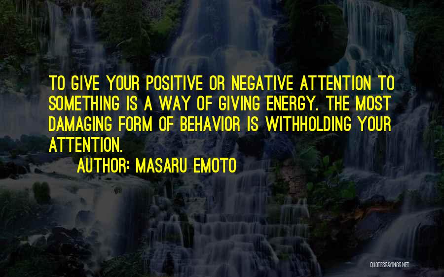 Giving Someone Attention Quotes By Masaru Emoto
