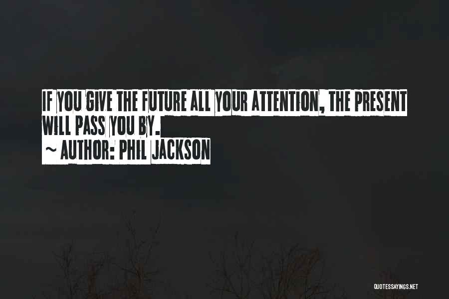 Giving Someone Attention Quotes By Phil Jackson