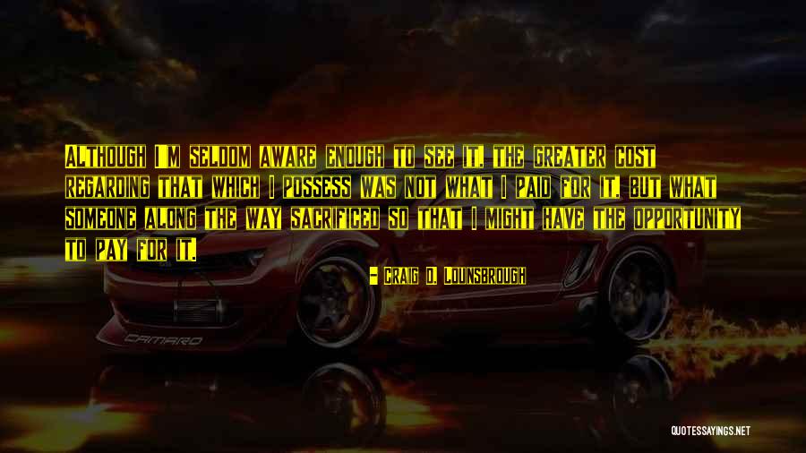 Giving Someone Opportunity Quotes By Craig D. Lounsbrough Giving Someone Opportunity Quotes By Craig D. Lounsbrough