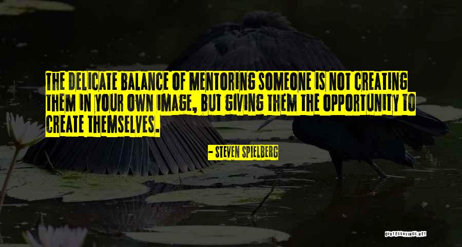 Giving Someone Opportunity Quotes By Steven Spielberg Giving Someone Opportunity Quotes By Steven Spielberg