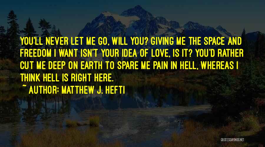 Giving Someone You Love Space Quotes By Matthew J. Hefti