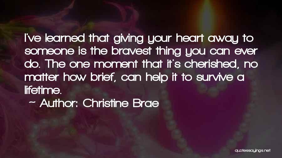 Giving Someone Your Heart Quotes By Christine Brae