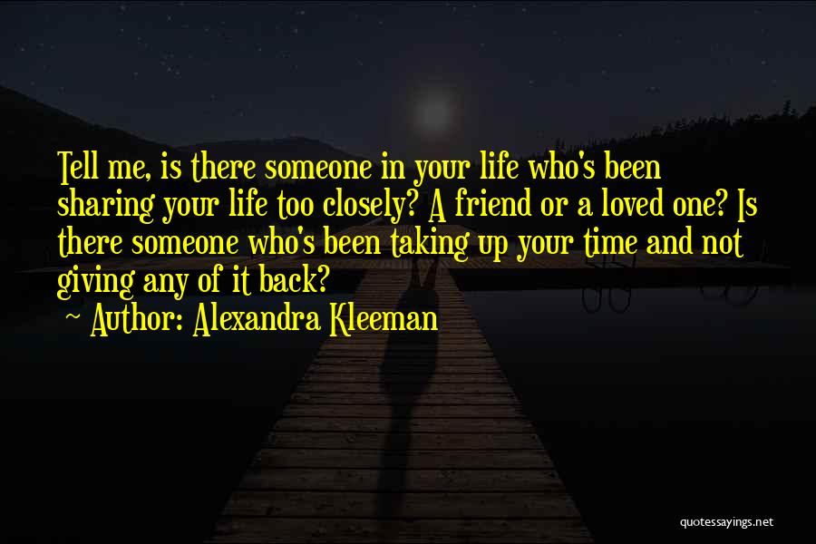 Giving Someone Your Time Quotes By Alexandra Kleeman
