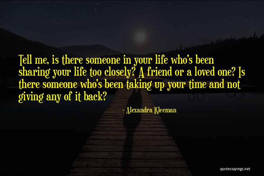 Giving Someone Your Time Quotes By Alexandra Kleeman