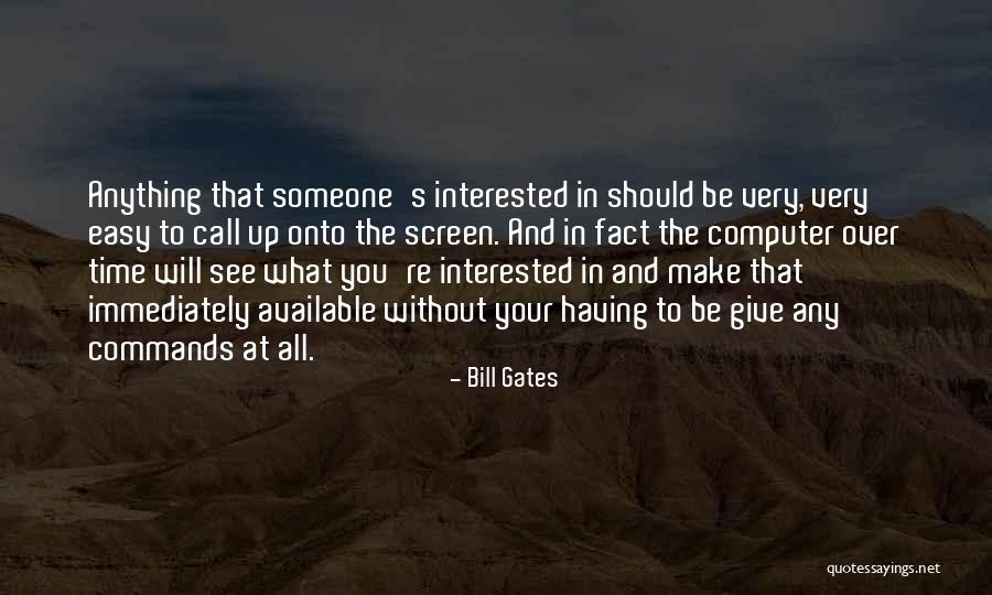 Giving Someone Your Time Quotes By Bill Gates