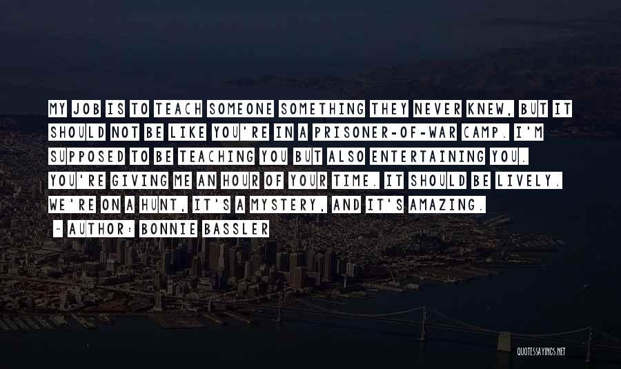 Giving Someone Your Time Quotes By Bonnie Bassler