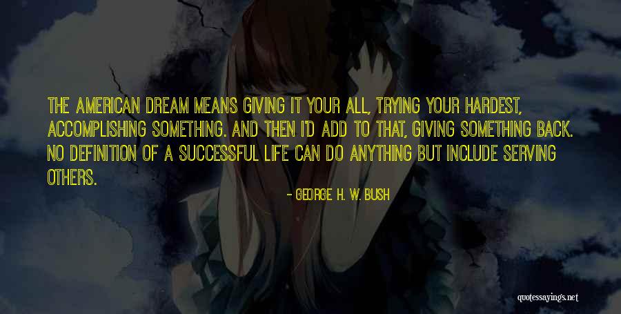 Giving Something Your All Quotes By George H. W. Bush Giving Something Your All Quotes By George H. W. Bush