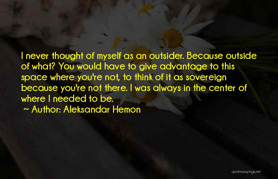 Giving Space To Someone Quotes By Aleksandar Hemon