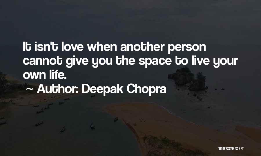 Giving Space To The One You Love Quotes By Deepak Chopra