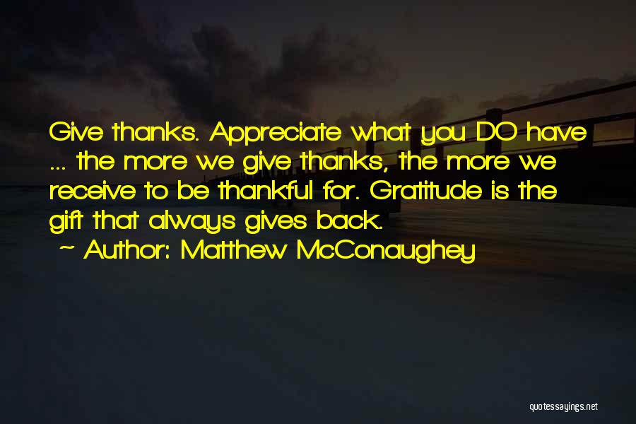 Giving Thanks Quotes By Matthew McConaughey