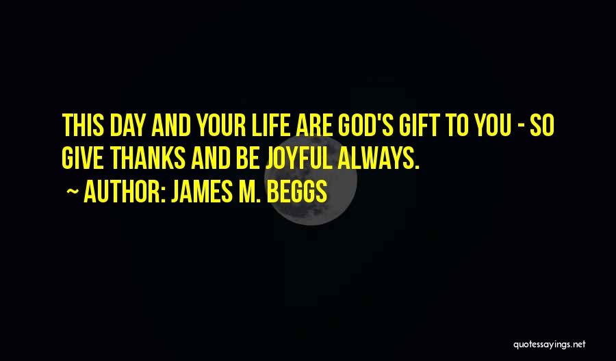 Giving Thanks To God Quotes By James M. Beggs