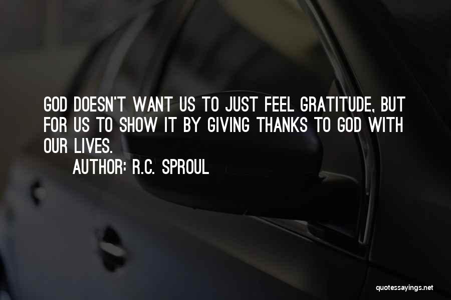 Giving Thanks To God Quotes By R.C. Sproul