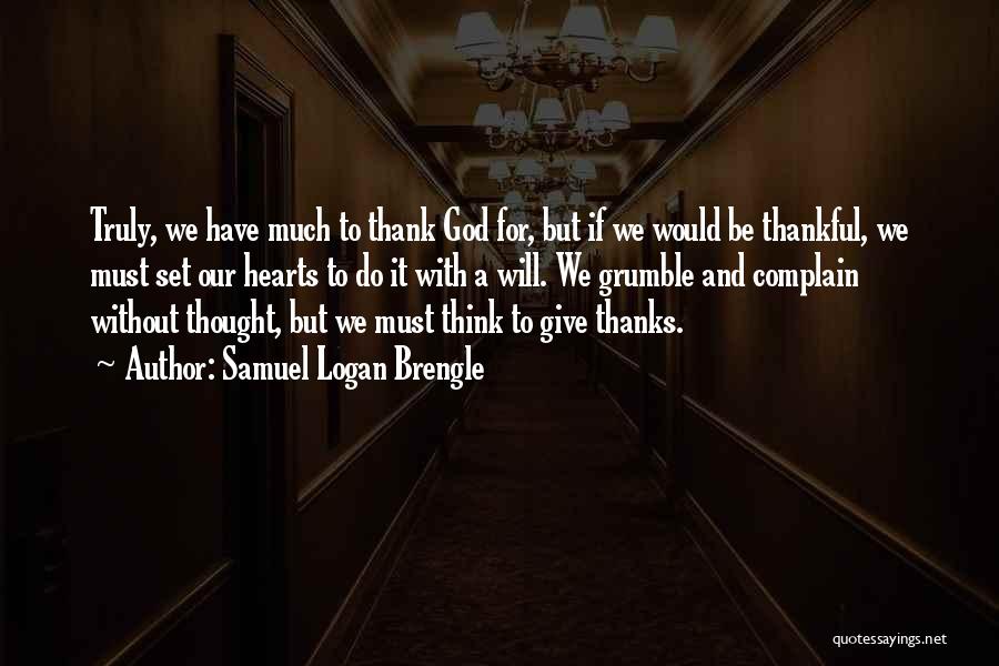Giving Thanks To God Quotes By Samuel Logan Brengle