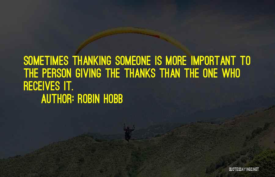 Giving Thanks To Others Quotes By Robin Hobb