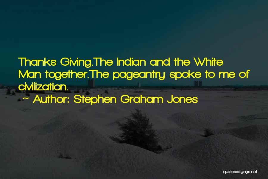 Giving Thanks To Others Quotes By Stephen Graham Jones