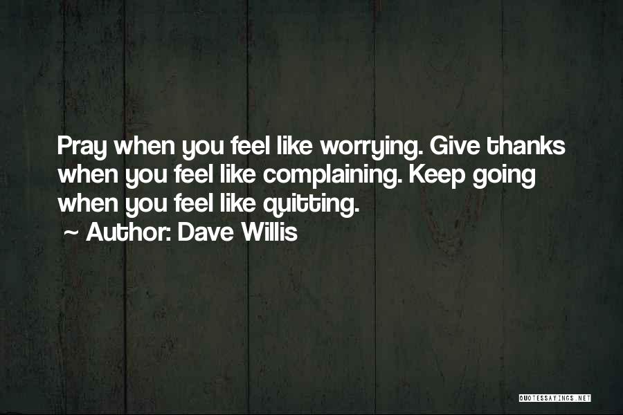Giving Thanks To Someone Quotes By Dave Willis Giving Thanks To Someone Quotes By Dave Willis