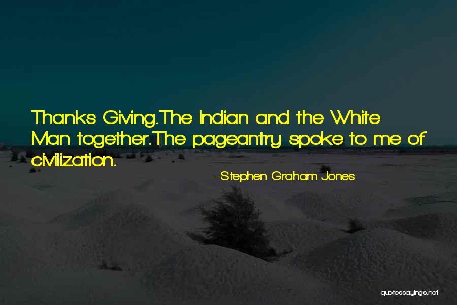 Giving Thanks To Someone Quotes By Stephen Graham Jones