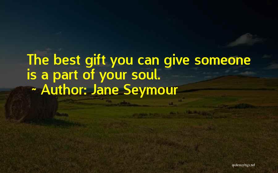 Giving The Best Of You Quotes By Jane Seymour