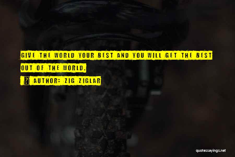 Giving The Best Of You Quotes By Zig Ziglar