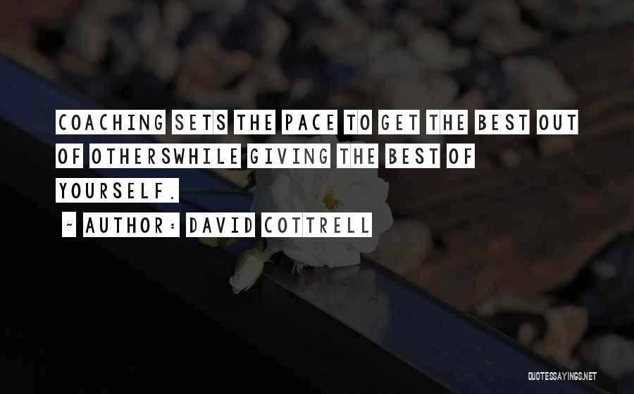 Giving The Best Of Yourself Quotes By David Cottrell