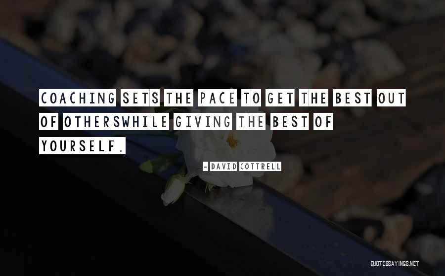 Giving The Best Of Yourself Quotes By David Cottrell