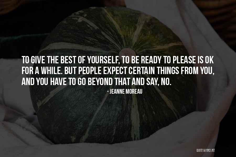 Giving The Best Of Yourself Quotes By Jeanne Moreau Giving The Best Of Yourself Quotes By Jeanne Moreau