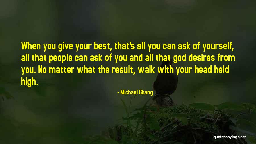 Giving The Best Of Yourself Quotes By Michael Chang