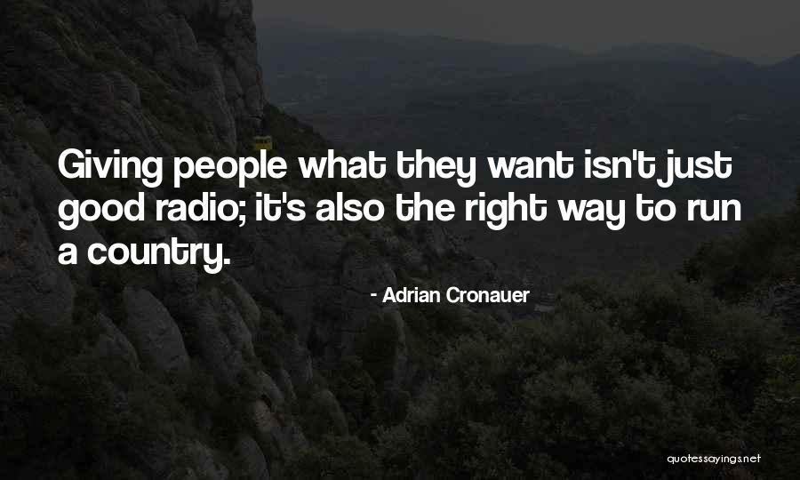 Giving The People What They Want Quotes By Adrian Cronauer Giving The People What They Want Quotes By Adrian Cronauer