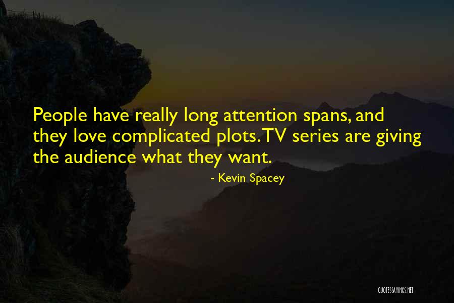 Giving The People What They Want Quotes By Kevin Spacey Giving The People What They Want Quotes By Kevin Spacey