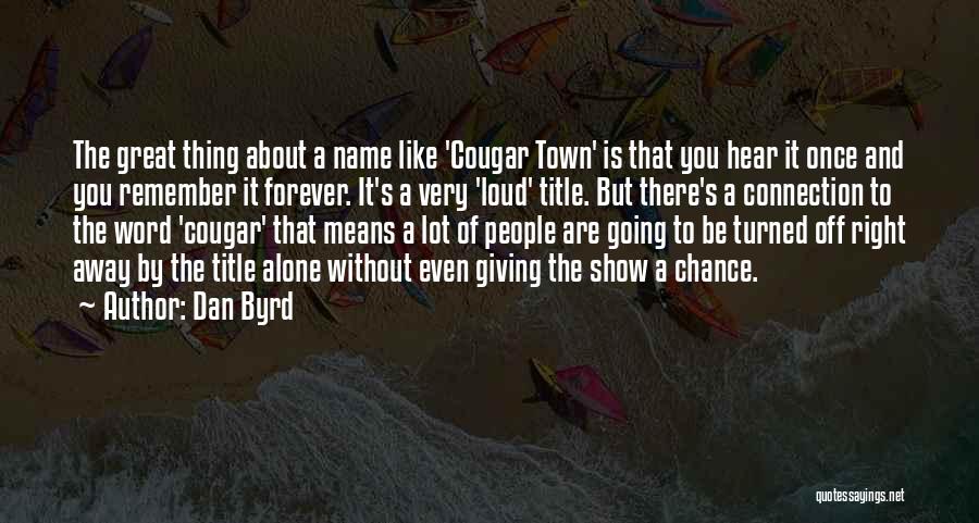 Giving Third Chance Quotes By Dan Byrd