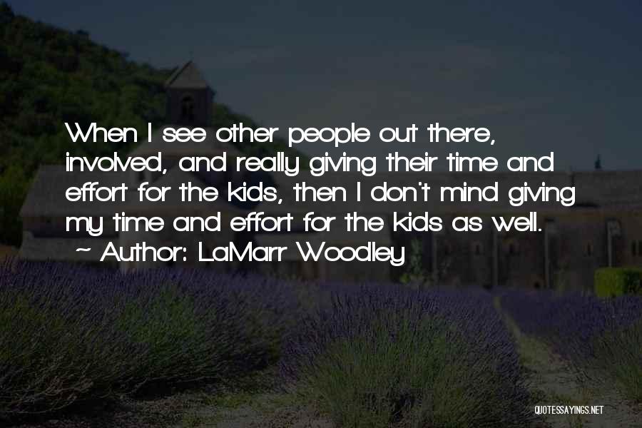 Giving Time And Effort Quotes By LaMarr Woodley