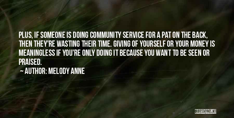 Giving Time For Someone Quotes By Melody Anne