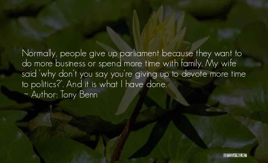 Giving Time To Family Quotes By Tony Benn