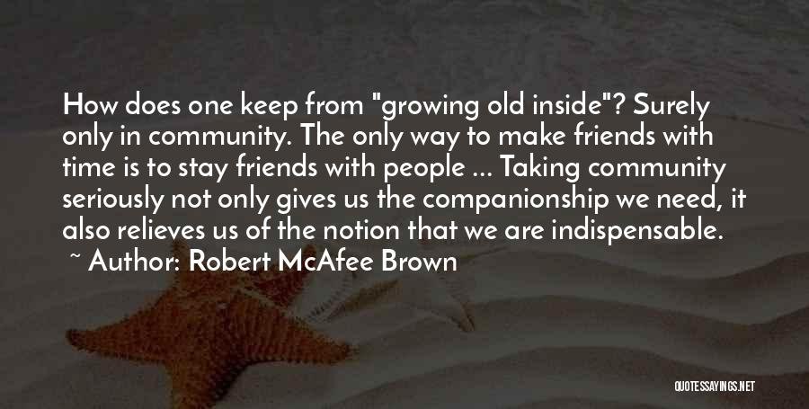 Giving Time To Friends Quotes By Robert McAfee Brown