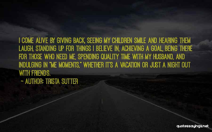 Giving Time To Friends Quotes By Trista Sutter