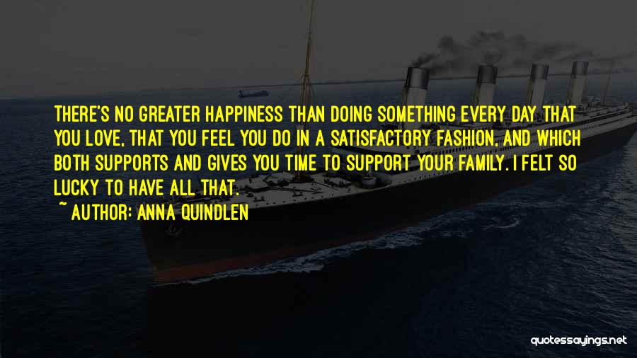 Giving Time To Your Family Quotes By Anna Quindlen