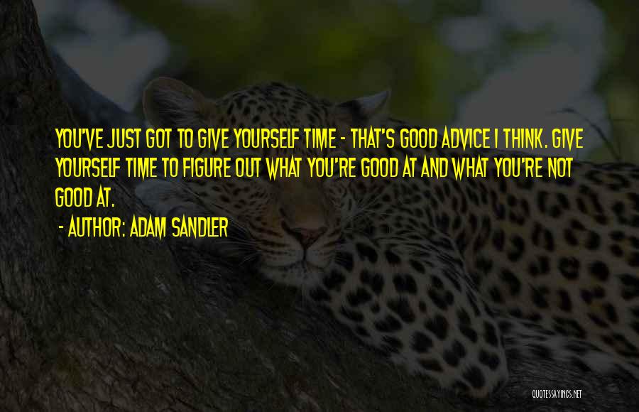 Giving Time To Yourself Quotes By Adam Sandler