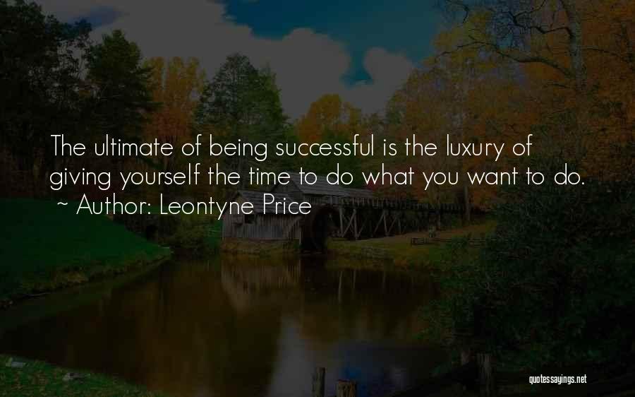 Giving Time To Yourself Quotes By Leontyne Price