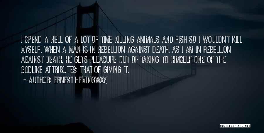 Giving To Animals Quotes By Ernest Hemingway,